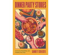 Dinner Party Stories On Food, Friendship, and Finding Your Way - Garrett Schlichte - Beacon Press - ebook (ePub) - Livre