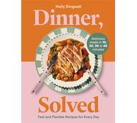 Dinner, Solved Fast and Flexible Recipes for Every Day in 10, 20, 30 or 40 Minutes - Holly Dingwall - Carnival - ebook (ePub) - Livre