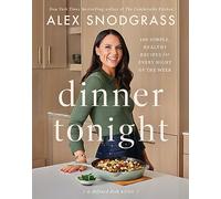 Dinner Tonight: 100 Simple, Healthy Recipes for Every Night of the Week