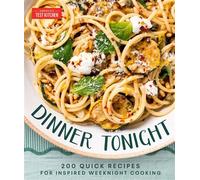 Dinner Tonight 200 Quick Recipes for Inspired Weeknight Cooking - Americas Test Kitchen - America's Test Kitchen - ebook (ePub) - Livre