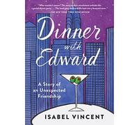 Dinner with Edward by Isabel Vincent Isabel Vincent, (Auteur)