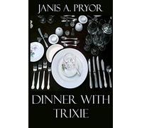 Dinner With Trixie