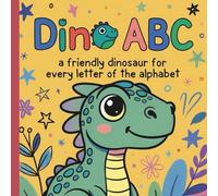 Dino ABC: A Friendly Dinosaur for Every Letter of the Alphabet: Educational A-Z Dinosaur Coloring Pages Designed for Early Learners and Dinosaur-Loving Kids!