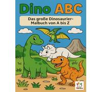 Dino ABC: Das große Dinosaurier-Malbuch von A bis Z