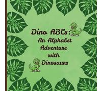 Dino ABCs: An Alphabet Adventure with Dinosaurs.: 26 Fun Coloring Pages Featuring Dinosaurs from A to Z.