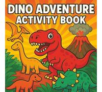 Dino Adventure Activity Book: Packed with Coloring Pages, Puzzles, and Brain Games Featuring Dinosaurs | Perfect Gift for Boys and Girls Who Love Dinosaurs