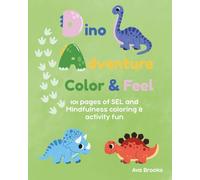 Dino Adventure: Color & Feel: 101 pages of Mindfulness and SEL Coloring Activities for Kids Ages 6-10