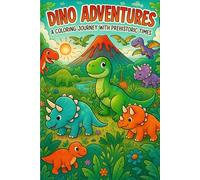 Dino Adventures: A Coloring Journey with Pre-historic Times