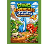 Dino Adventures Coloring Book for Young Explorers: Fun Dinosaur Coloring Pages for Kids Ages 4-8