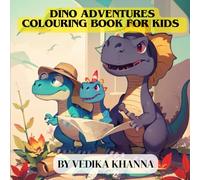 Dino Adventures Colouring Book for Kids Ages 4-12: Fun Prehistoric Scenes for Little Explorers