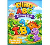 Dino Alphabet Adventure: A Fun ABC Coloring Book for Kids Ages 4-8 | Learn Letters with Cute Dinosaurs, Easy Coloring Pages & Early Learning Activities