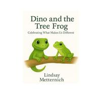 Dino and the Tree Frog: Celebrating What Makes Us Different