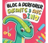 Dino Bloc à Perforer Enfants 3 Ans: Dessins de Dinosaures en pointillés à Colorier, Découper et Poinçonner | Livre de Poinçonnage et Coloriage pour ... Picotage Maternelle - Activites Manuelles
