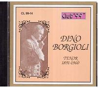 Dino Borgioli, Tenor (1891-1960) - Bellini (Composer), Giordiano (Composer), Boito (Composer), Thomas (Composer), Bizet (Composer), Donizetti (Composer), Mascagnini (Composer), Rossini (Composer), Puccini (Composer), Strauss (Composer), Dino Borgioli