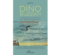 Luigi De Poli – Dino Buzzati : Le peintre qui écrivait des tableaux impossibles – L'Harmattan