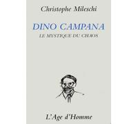 Dino Campana : Le mystique du chaos, essai