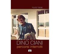 Dino Ciani. Percorsi Interrotti
