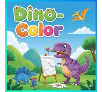 DINO - COLOR: Prehistoric fun for learning and coloring
