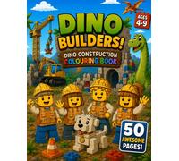 Dino Construction Colouring Book: Roar Into Creative Building Adventures! 50 Fun Activity Pages for Children Ages 4-9 Featuring Friendly Prehistoric Characters, Mighty Machines, Mazes and More
