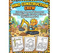 Dino Construction Crew: A Fun Coloring Book for Kids Ages 3-6