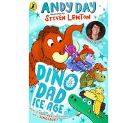 Dino Dad: Ice Age: The Second Book From Children’s TV Star and Dinosaur Super-fan Andy Day