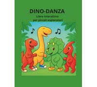 DINO-DANZA: Libro interattivo con attività motorie per bambini 2-6 anni