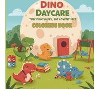 Dino Daycare: Tiny Dinosaurs, Big Adventures Coloring Book