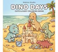 Dino Days: Coloring Book for Adults and Kids with Bold and Easy Designs Featuring Cute Dinosaurs and Prehistoric Scenes for Relaxation and Fun