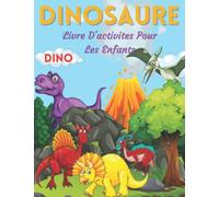 Dino Dinosure Livre D'activités Pour Les Enfants: Livre divertissant de dinosaures à colorier et point à point Pour les garçons et les filles (Des heures de plaisir !)