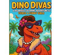Dino Divas A Hilarious Coloring Adventure for Fierce and Funny Girls: Fun Dinosaur Coloring Book with Sassy Dinos, Fashion, and Laughter | Perfect Gift for Girls Who Love Creativity and Attitude
