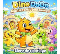 DINO DODO Aide ses amis Dinosaure - Animaux - Livre de coloriage pour enfants 4-8 ans