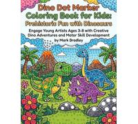 Dino Dot Marker Coloring Book for Kids: Prehistoric Fun with Dinosaurs: Engage Young Artists Ages 3-8 with Creative Dino Adventures and Motor Skill Development
