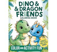 Dino & Dragon Friends coloring Book: 112 Fun and Relaxing Coloring Pages of Cute Dinosaurs and Dragons with Positive Affirmations for Kids Ages 4-8