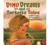 Dino Dreams and Tortoise Tales; A Kids Guide to Caring for a Russian Tortoise