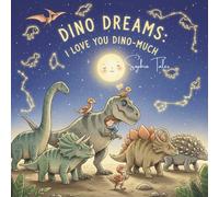 Dino Dreams: I Love You Dino-Much: A Punny Dinosaur Bedtime Book with Fun Facts, Roars, and Snuggles for Kids Ages 2-6