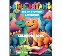 Dino Dreams The 3D Coloring Adventure: Amazing , Educational Illustrations of the Fascinating world of Dinosaurs for Kids
