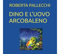 DINO E L'UOVO ARCOBALENO