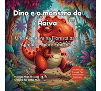 DINO E MONSTRO DA RAIVA: Uma Aventura na Floresta para Aprender Sobre Emoções.