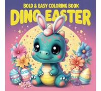 Dino-Easter Bold and Easy Coloring Book for Kids: 30 Fun & Simple Coloring Pages with Adorable Dinosaurs, Easter Eggs, and Springtime Adventures | Perfect Holiday Gift