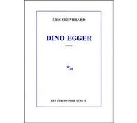 Dino Egger Eric Chevillard (Auteur)