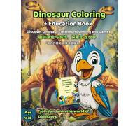 Dino Explorer: Learn About Dinosaurs / 恐龙探险家：恐龙大世界: Bilingual English & Chinese Coloring + Fun Facts for Kids (Ages 4-10) 中英文双语：恐龙涂色 + 小知识 (4-10岁儿童)