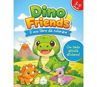Dino Friends: Il mio libro da colorare - con tante attività all'interno