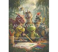 Dino Friends: Stories of Courage and Wonder: Book 4 in the Dino Adventure Series: Prehistoric Tales of Friendship and Courage