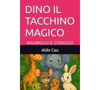 DINO IL TACCHINO MAGICO: MAURIGLIO IL CONIGLIO