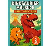 Dino Malbuch für Kinder 6-8 - 40 detailreiche Urzeit-Szenen im süßen Cartoon-Stil: Mit T-Rex, Triceratops & Co. - Perfektes Geschenk für Dino-Fans ab 6 Jahren mit spannenden Urzeitlandschaften