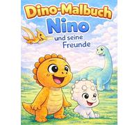 Dino-Malbuch Nino und seine Freunde: Einfaches Malbuch für Kinder ab 3 Jahren - Süße Dinosaurier, große Motive, perfekt für Jungen und Mädchen