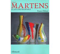 Dino Martens. Glass and drawings. Ediz. a colori