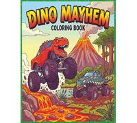 DINO MAYHEM: Dinosaur Monster Truck Coloring Book