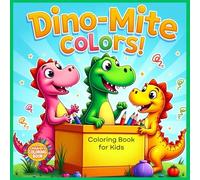 Dino-Mite Colors: A Vibrant Dinosaur Adventure for Kids - Perfect for Learning and Fun! Coloring Book: Engage Young Minds with Dino-Mite Colors: A ... Journey Through the World of Dinosaurs!