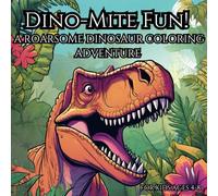 Dino-Mite Fun! A Roarsome Dinosaur Coloring Adventure for Kids Ages 4-8: 50 Fun & Educational Dinosaur Coloring Pages for Toddlers, Preschoolers, and Young Dino-Lovers